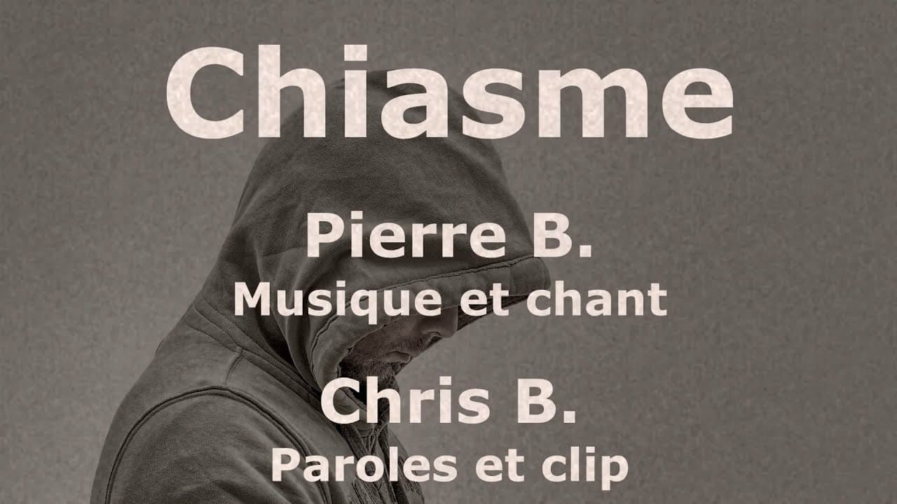 Miniature du clip Chiasme de Pierre B.